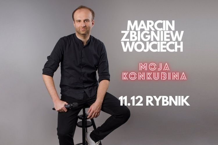 Zapraszam na STAND-UP Marcin Zbigniew Wojciech|nowy program|Moja konkubina|DK Chwałowice|Rybnik, Marcin Zbigniew Wojciech