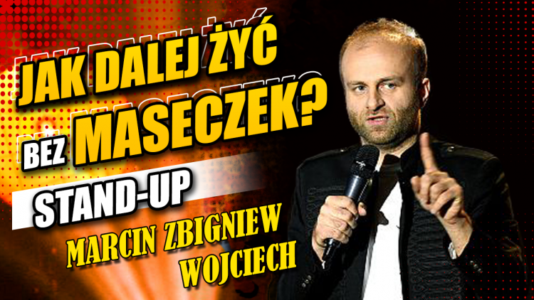 STAND-UP Jak dalej żyć bez maseczki Marcin Zbigniew Wojciech 2022, Marcin Zbigniew Wojciech