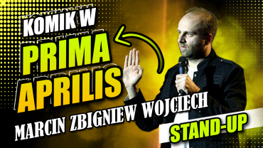 STAND-UP KOMIK W PRIMA APRILIS Marcin Zbigniew Wojciech 2022