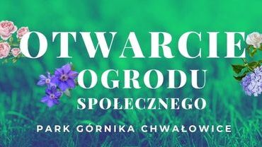 Otwarcie „Ogrodu społecznego” w Rybniku-Chwałowicach
