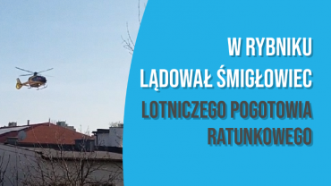 Lądowanie śmigłowca LPR w Rybniku - kolejny film czytelnika